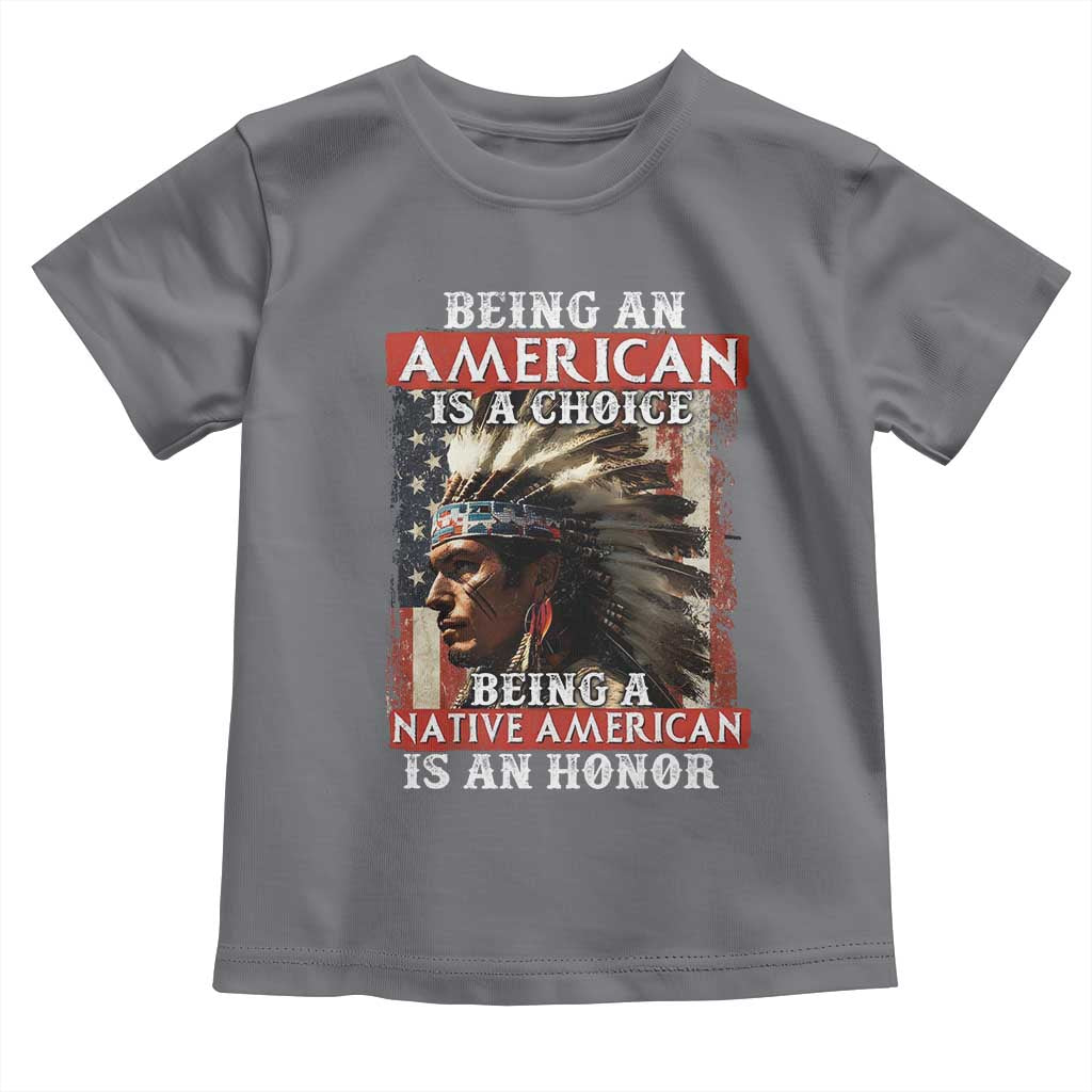 Being An American Is A Choice Being A Native American Is An Honor Toddler T Shirt USA Flag - Wonder Print Shop