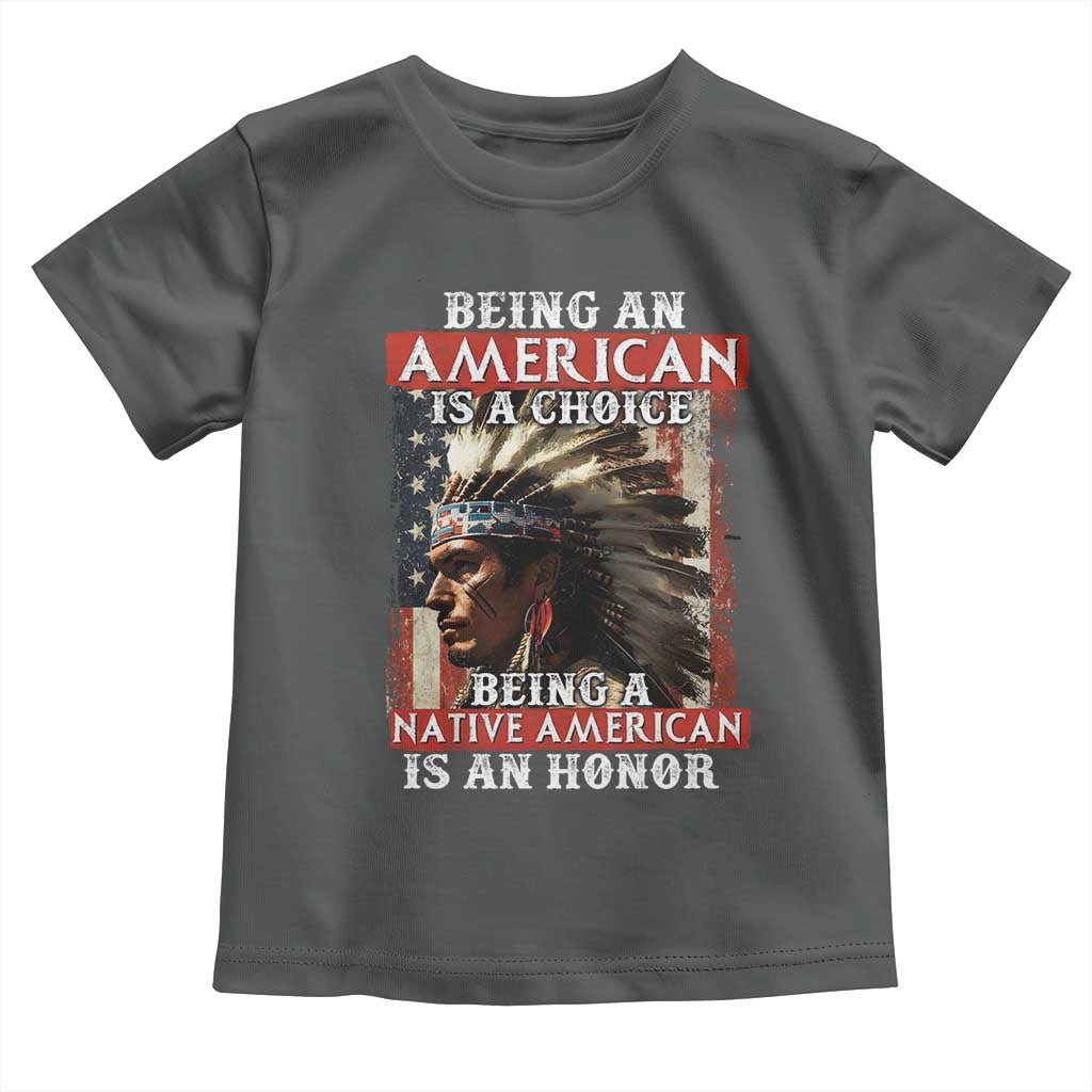 Being An American Is A Choice Being A Native American Is An Honor Toddler T Shirt USA Flag - Wonder Print Shop
