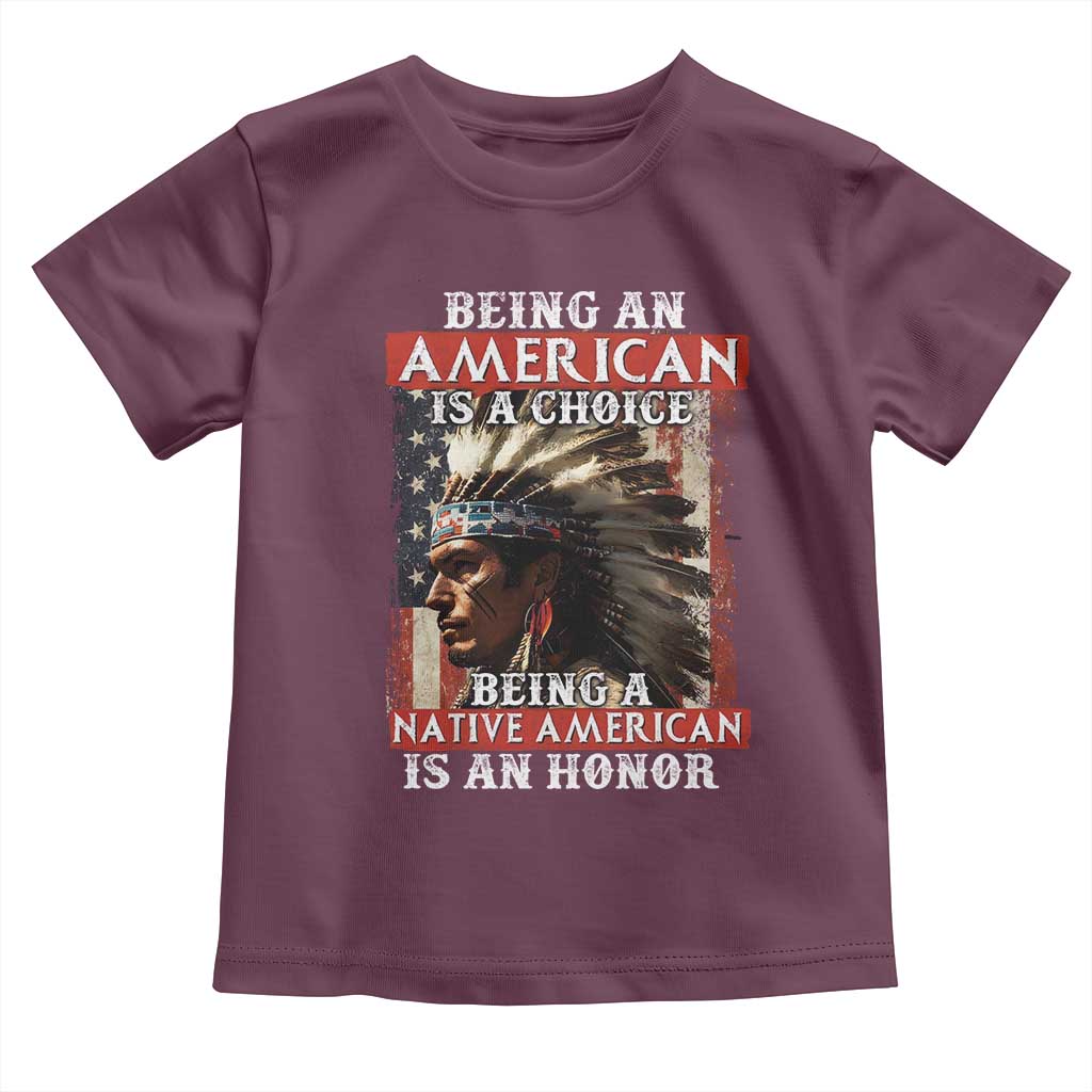 Being An American Is A Choice Being A Native American Is An Honor Toddler T Shirt USA Flag - Wonder Print Shop
