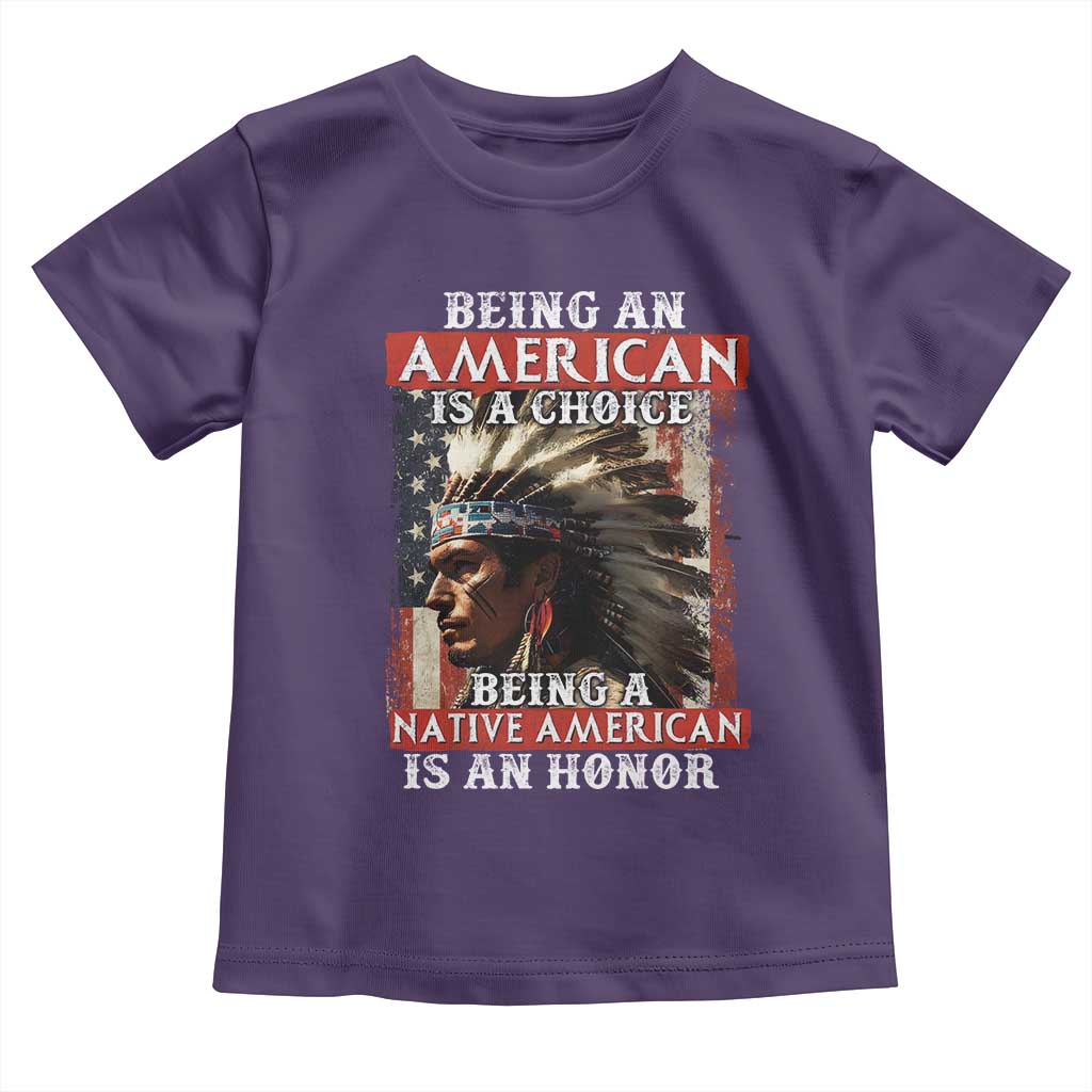 Being An American Is A Choice Being A Native American Is An Honor Toddler T Shirt USA Flag - Wonder Print Shop