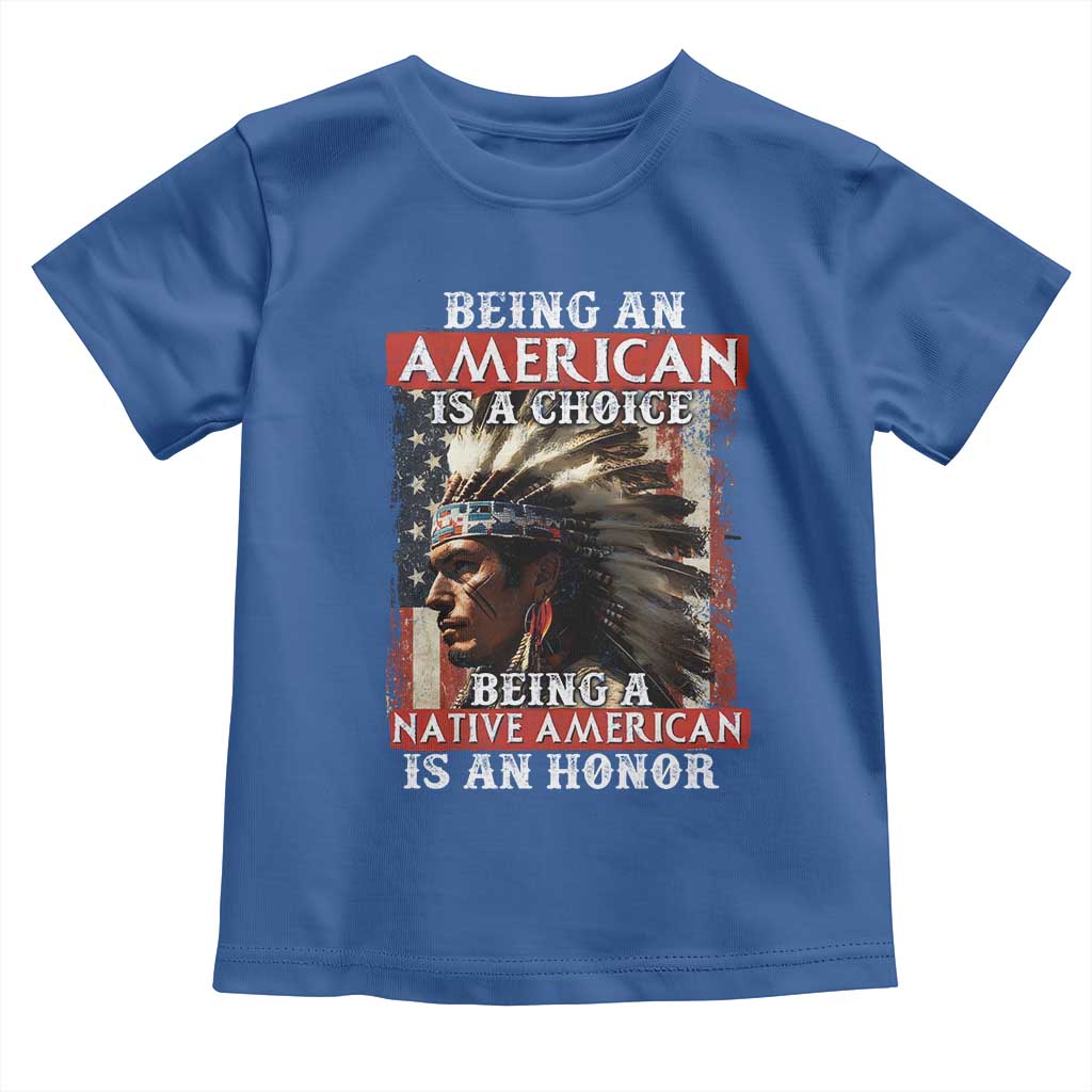 Being An American Is A Choice Being A Native American Is An Honor Toddler T Shirt USA Flag - Wonder Print Shop