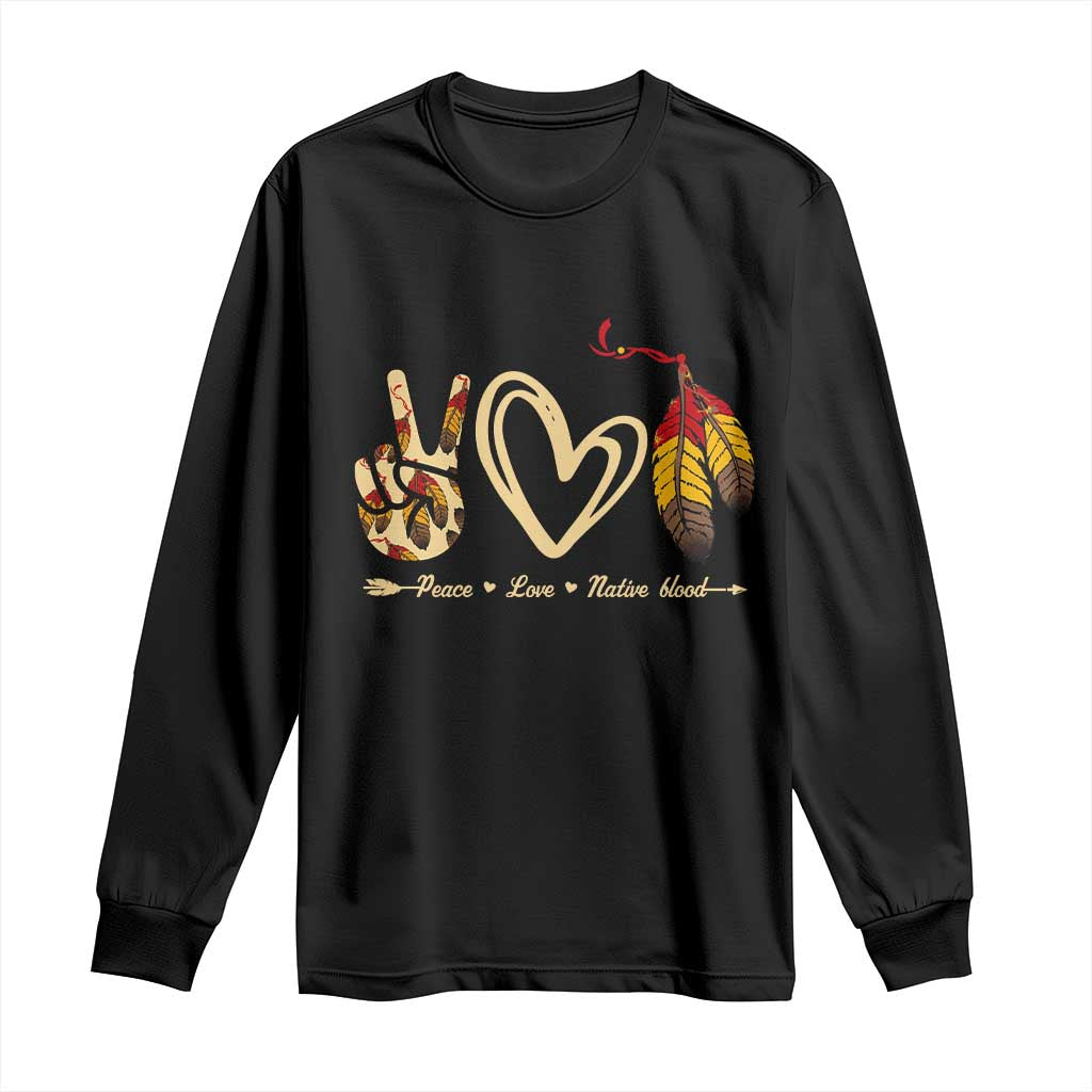 Peace Love Native Blood Long Sleeve Shirt Native American Feathers - Wonder Print Shop