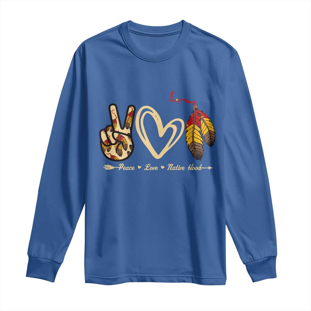 Peace Love Native Blood Long Sleeve Shirt Native American Feathers - Wonder Print Shop