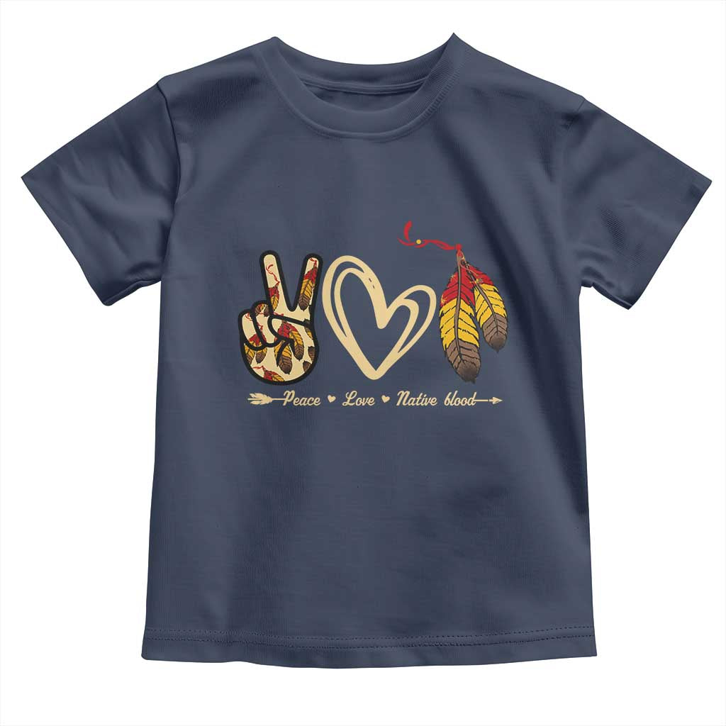 Peace Love Native Blood Toddler T Shirt Native American Feathers - Wonder Print Shop