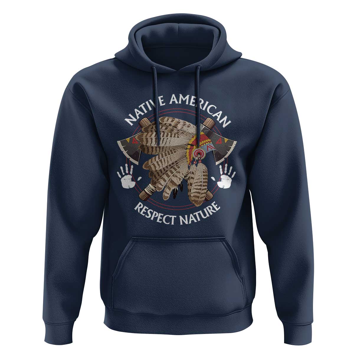 Native American Respect Nature Hoodie Indigenous Indian War Bonnet Tomahawks - Wonder Print Shop