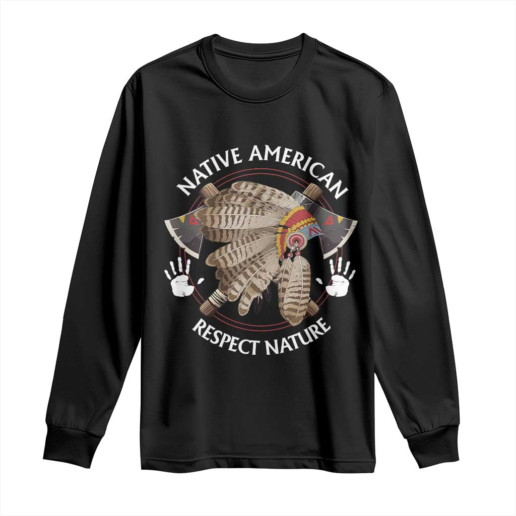 Native American Respect Nature Long Sleeve Shirt Indigenous Indian War Bonnet Tomahawks - Wonder Print Shop