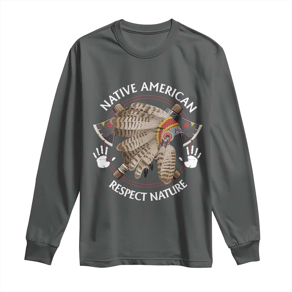 Native American Respect Nature Long Sleeve Shirt Indigenous Indian War Bonnet Tomahawks - Wonder Print Shop
