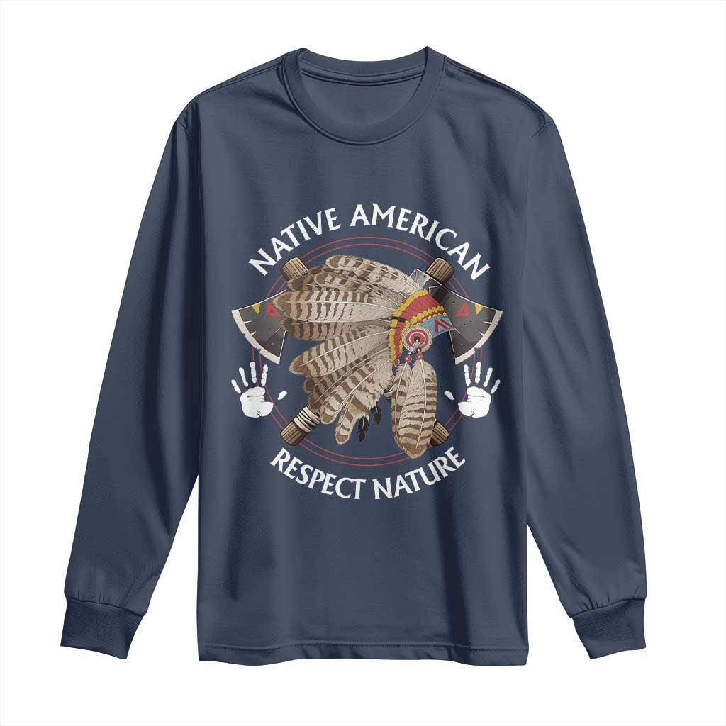 Native American Respect Nature Long Sleeve Shirt Indigenous Indian War Bonnet Tomahawks - Wonder Print Shop