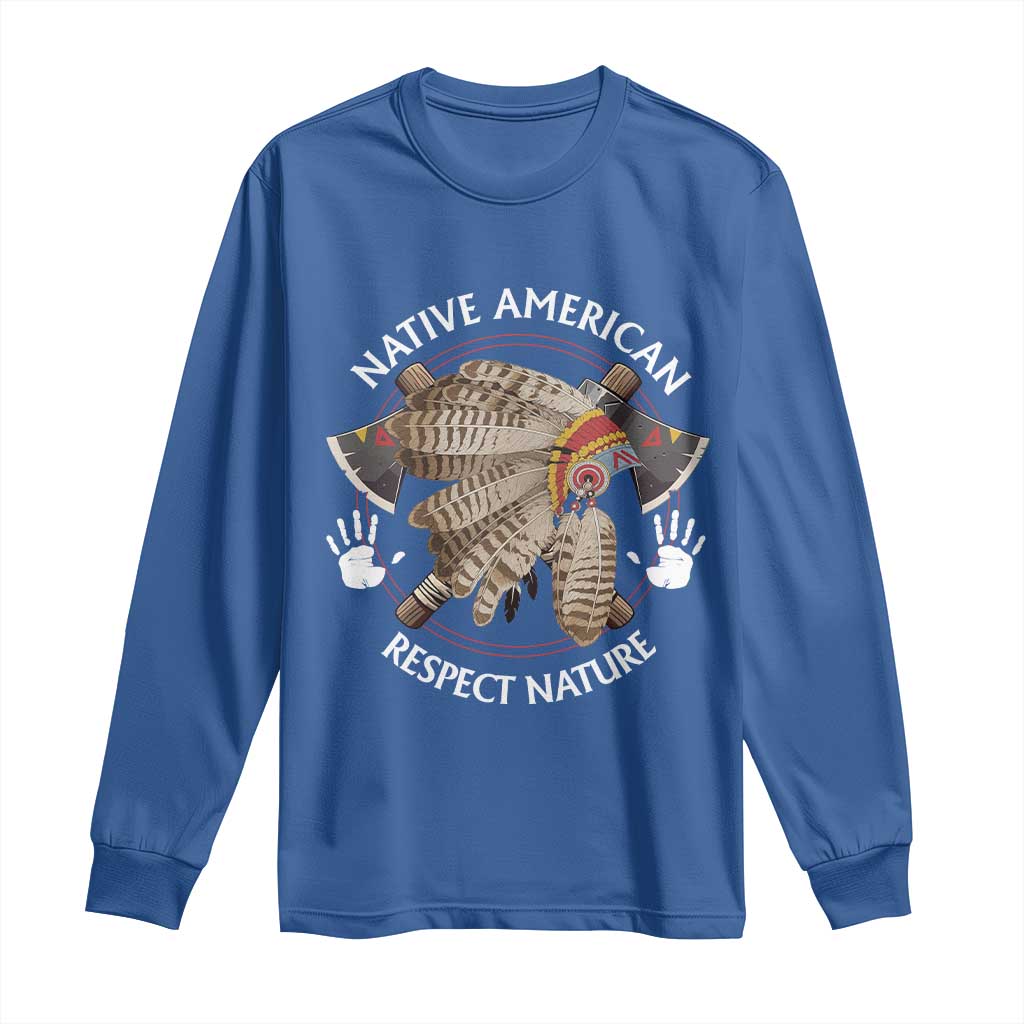 Native American Respect Nature Long Sleeve Shirt Indigenous Indian War Bonnet Tomahawks - Wonder Print Shop