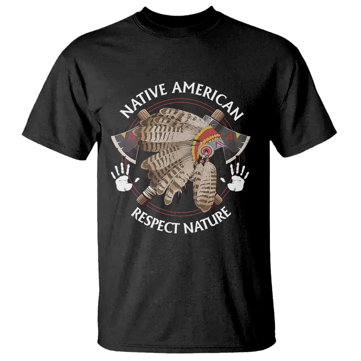 Native American Respect Nature T Shirt Indigenous Indian War Bonnet Tomahawks - Wonder Print Shop