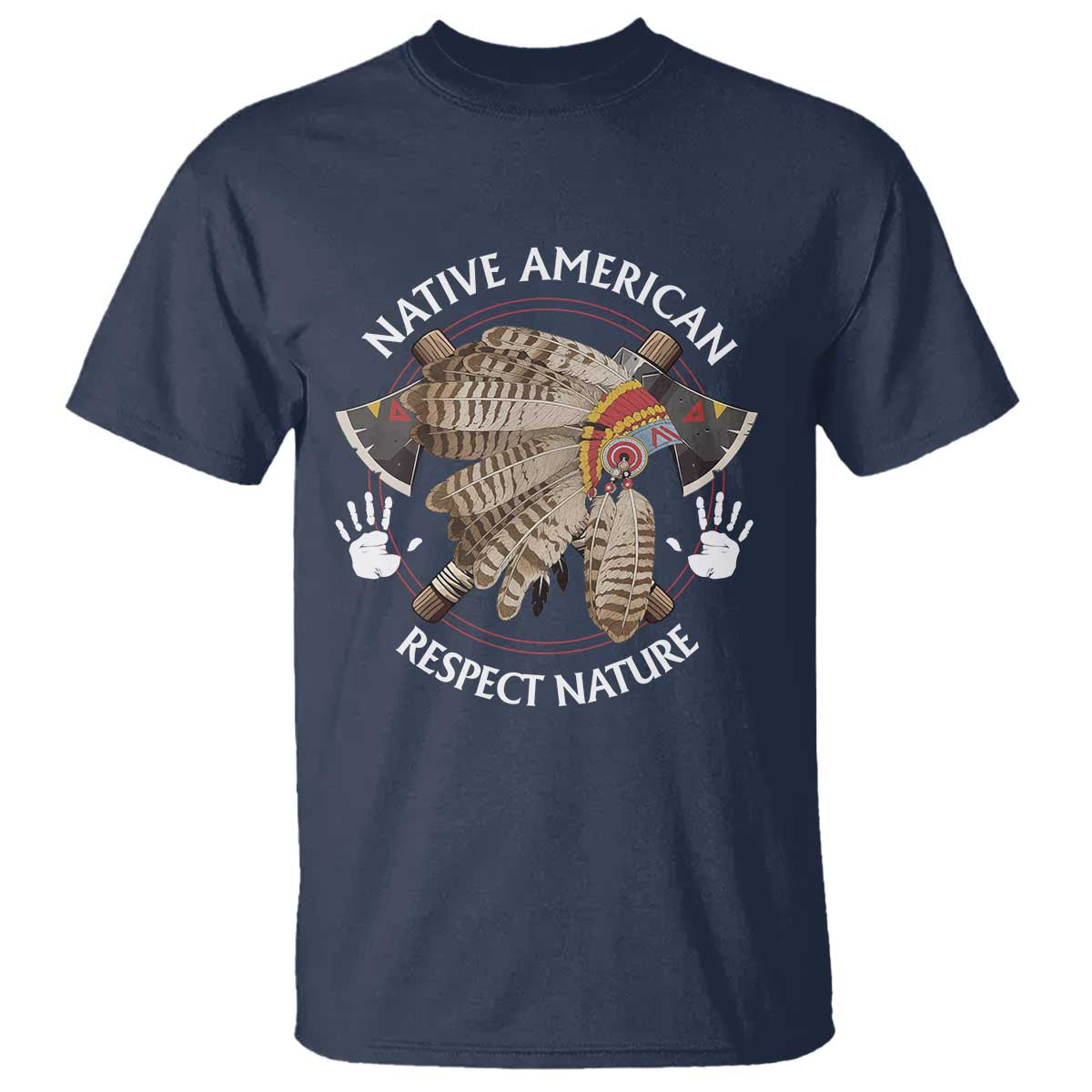 Native American Respect Nature T Shirt Indigenous Indian War Bonnet Tomahawks - Wonder Print Shop
