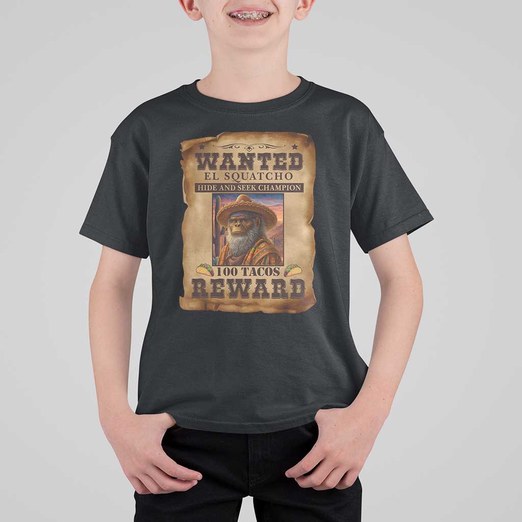 Funny Wanted El Squatcho T Shirt For Kid Hide And Seek Champion Western Poncho Mexican Bigfoot - Wonder Print Shop