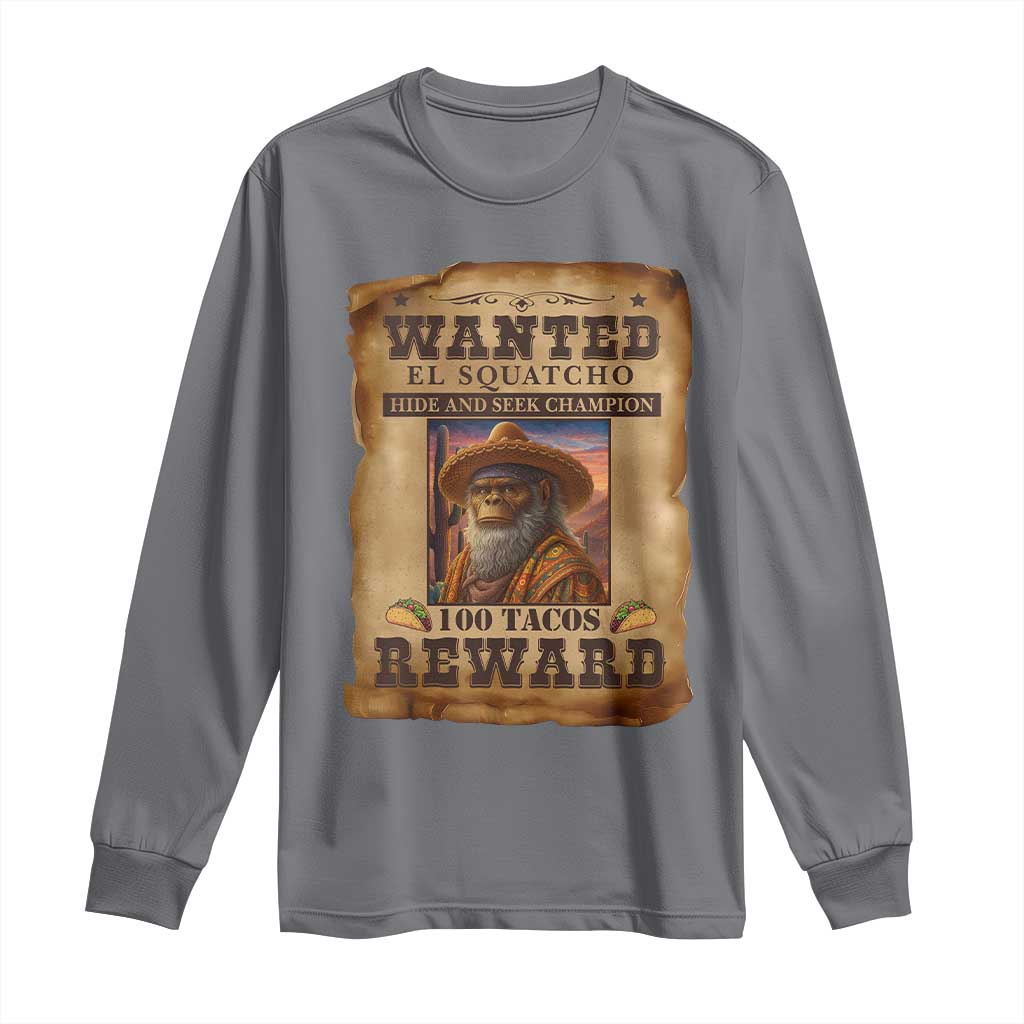 Funny Wanted El Squatcho Long Sleeve Shirt Hide And Seek Champion Western Poncho Mexican Bigfoot - Wonder Print Shop