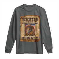 Funny Wanted El Squatcho Long Sleeve Shirt Hide And Seek Champion Western Poncho Mexican Bigfoot - Wonder Print Shop