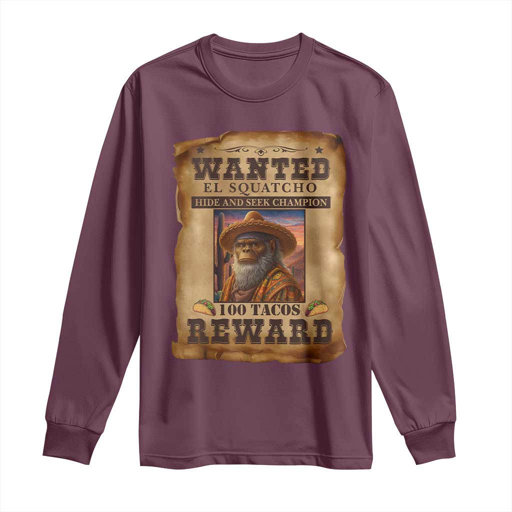 Funny Wanted El Squatcho Long Sleeve Shirt Hide And Seek Champion Western Poncho Mexican Bigfoot - Wonder Print Shop
