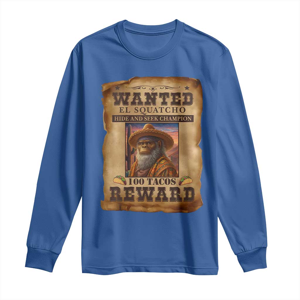 Funny Wanted El Squatcho Long Sleeve Shirt Hide And Seek Champion Western Poncho Mexican Bigfoot - Wonder Print Shop