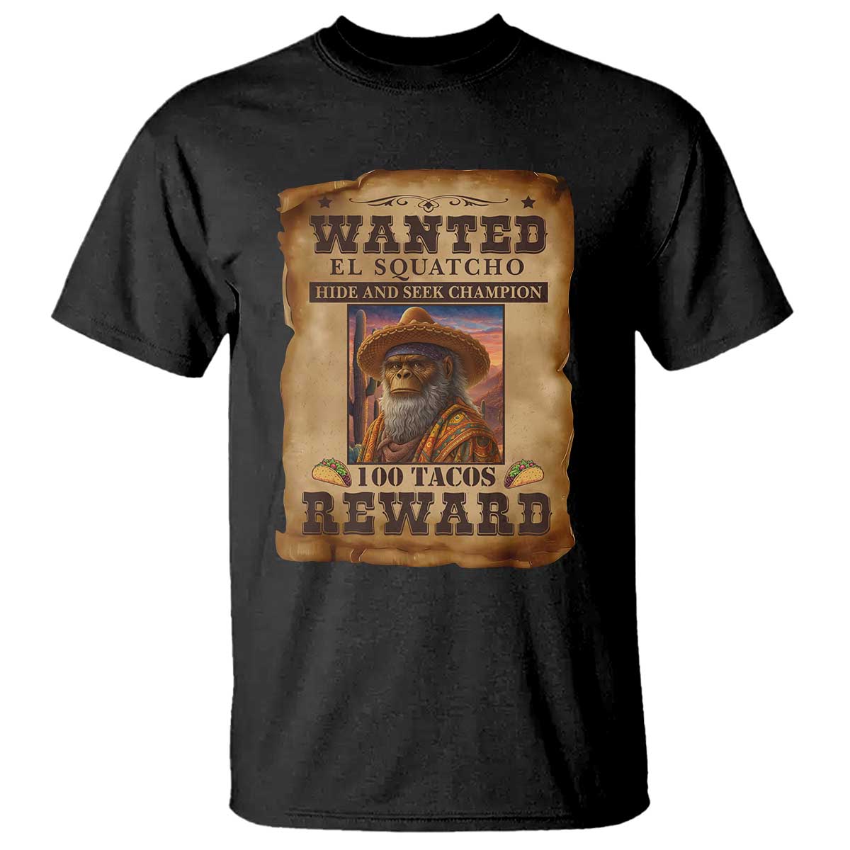 Funny Wanted El Squatcho T Shirt Hide And Seek Champion Western Poncho Mexican Bigfoot - Wonder Print Shop