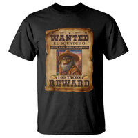 Funny Wanted El Squatcho T Shirt Hide And Seek Champion Western Poncho Mexican Bigfoot - Wonder Print Shop