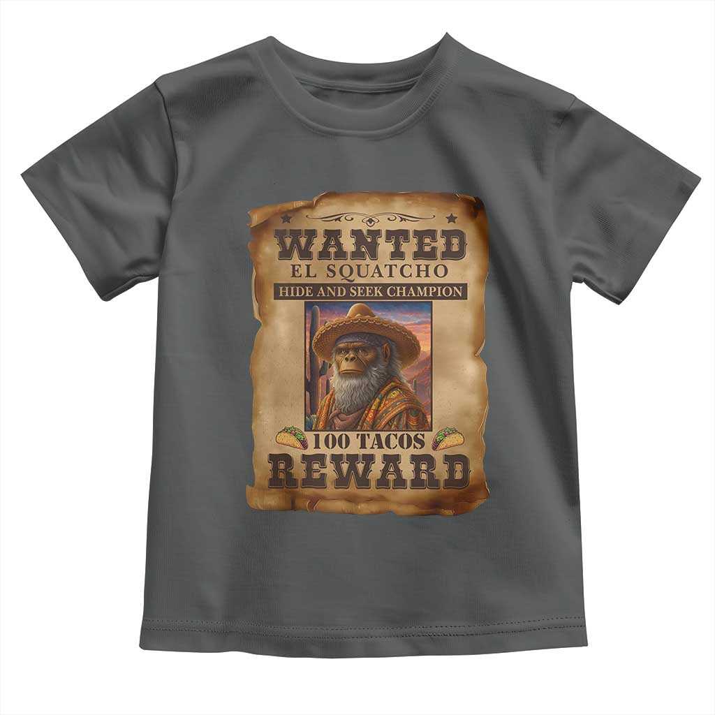Funny Wanted El Squatcho Toddler T Shirt Hide And Seek Champion Western Poncho Mexican Bigfoot - Wonder Print Shop