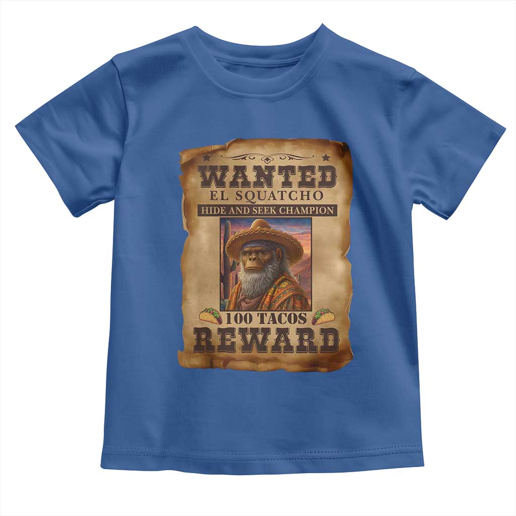 Funny Wanted El Squatcho Toddler T Shirt Hide And Seek Champion Western Poncho Mexican Bigfoot - Wonder Print Shop