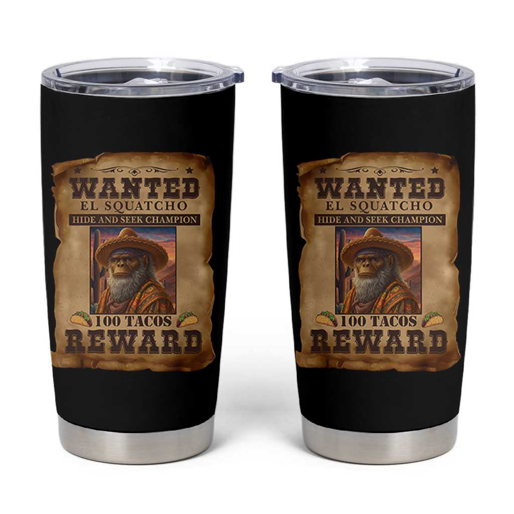 Funny Wanted El Squatcho Tumbler Cup Hide And Seek Champion Western Poncho Mexican Bigfoot - Wonder Print Shop