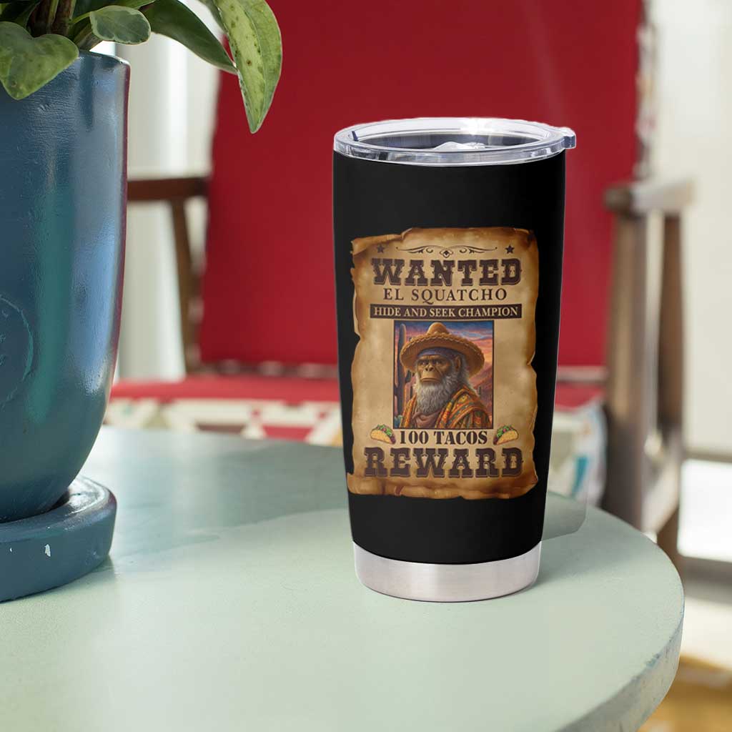 Funny Wanted El Squatcho Tumbler Cup Hide And Seek Champion Western Poncho Mexican Bigfoot - Wonder Print Shop