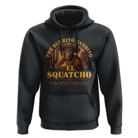 Funny The Burrito Bandito El Squatcho Hoodie Western Poncho Mexican Bigfoot - Wonder Print Shop