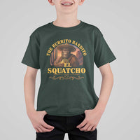 Funny The Burrito Bandito El Squatcho T Shirt For Kid Western Poncho Mexican Bigfoot - Wonder Print Shop
