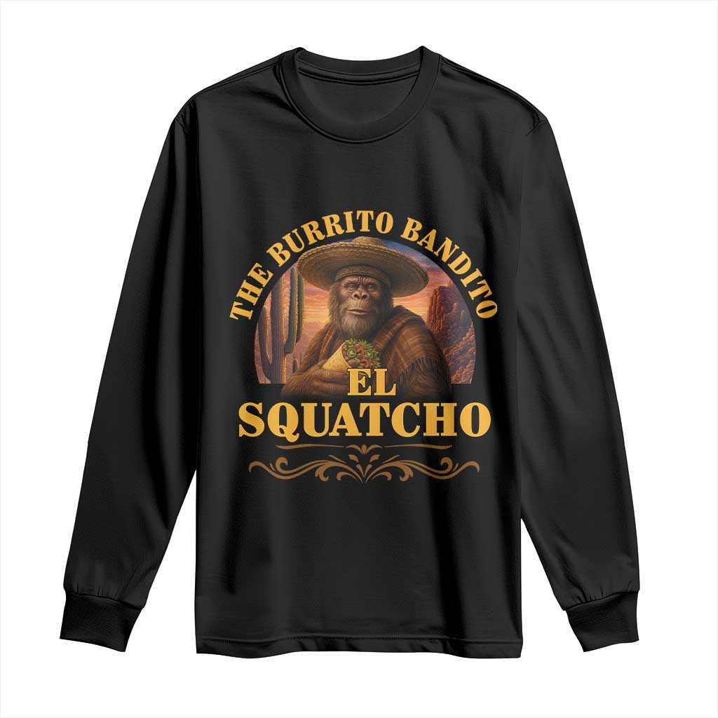 Funny The Burrito Bandito El Squatcho Long Sleeve Shirt Western Poncho Mexican Bigfoot - Wonder Print Shop