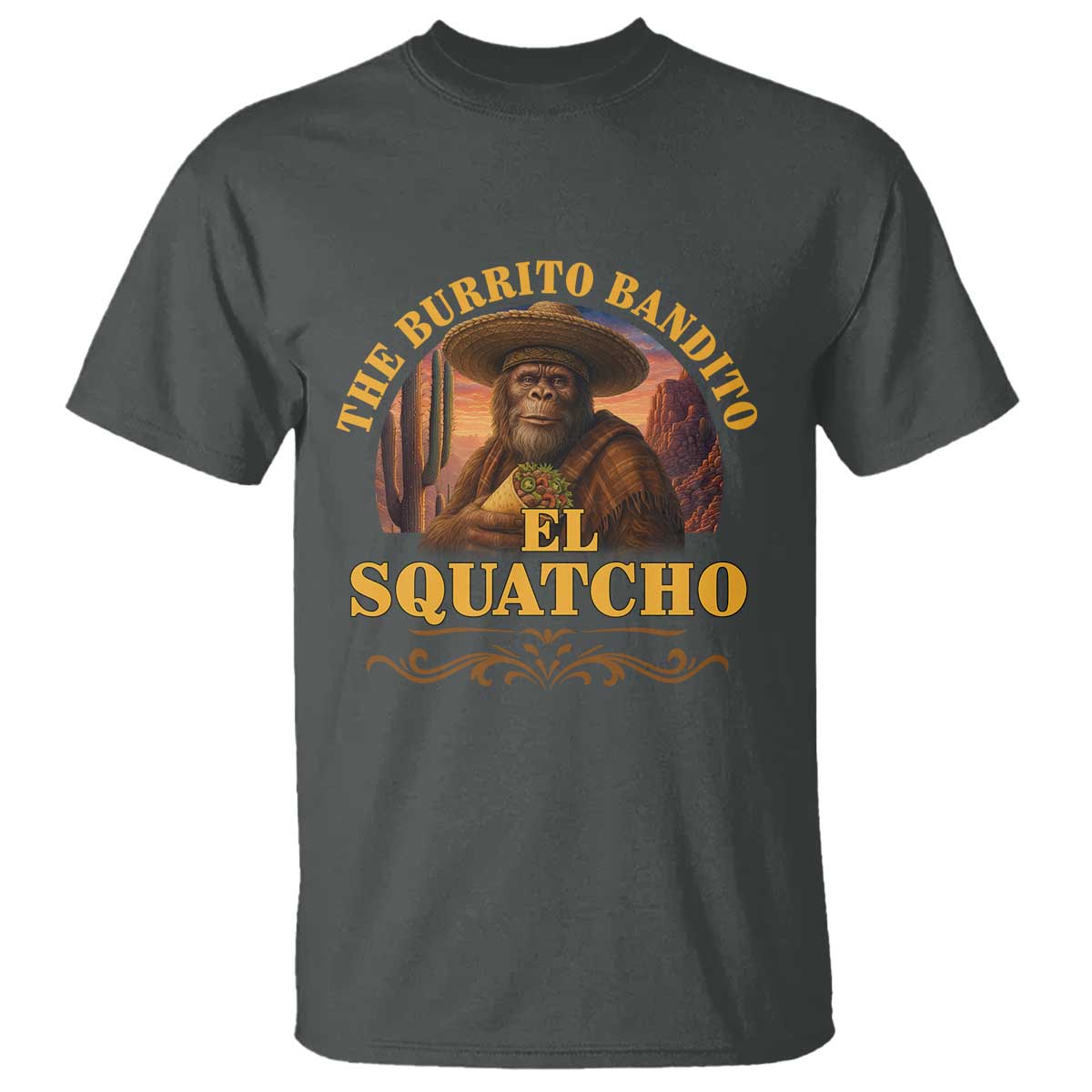 Funny The Burrito Bandito El Squatcho T Shirt Western Poncho Mexican Bigfoot - Wonder Print Shop
