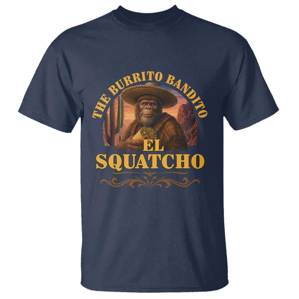 Funny The Burrito Bandito El Squatcho T Shirt Western Poncho Mexican Bigfoot - Wonder Print Shop