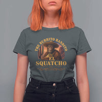 Funny The Burrito Bandito El Squatcho T Shirt For Women Western Poncho Mexican Bigfoot - Wonder Print Shop