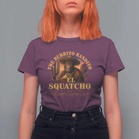 Funny The Burrito Bandito El Squatcho T Shirt For Women Western Poncho Mexican Bigfoot - Wonder Print Shop