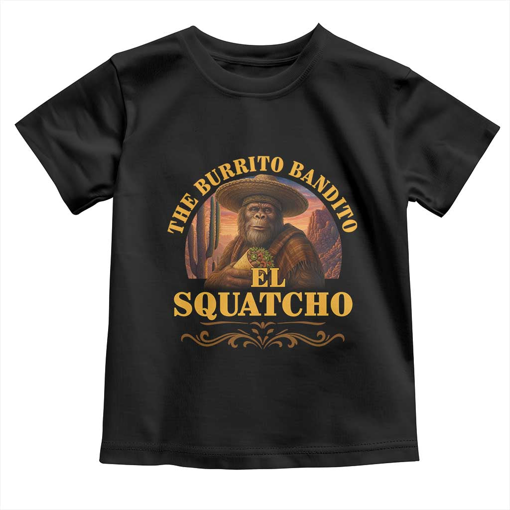 Funny The Burrito Bandito El Squatcho Toddler T Shirt Western Poncho Mexican Bigfoot - Wonder Print Shop
