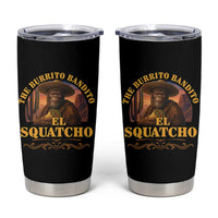 Funny The Burrito Bandito El Squatcho Tumbler Cup Western Poncho Mexican Bigfoot - Wonder Print Shop