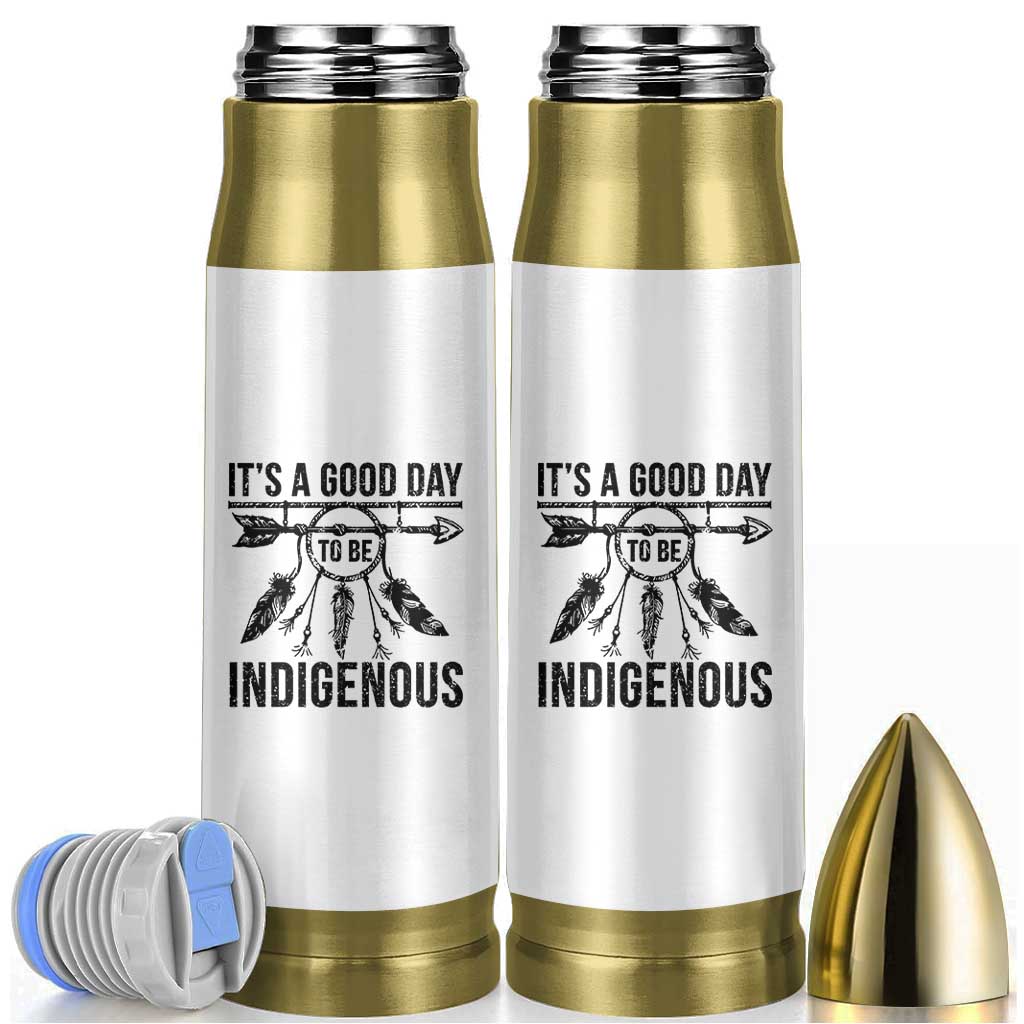 Native American Its A Good Day To Be Indigenous Bullet Tumbler Dreamcatcher Feathers - Wonder Print Shop