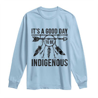 Native American Its A Good Day To Be Indigenous Long Sleeve Shirt Dreamcatcher Feathers - Wonder Print Shop