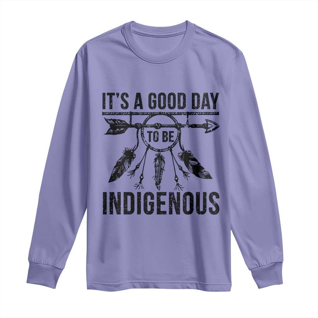 Native American Its A Good Day To Be Indigenous Long Sleeve Shirt Dreamcatcher Feathers - Wonder Print Shop