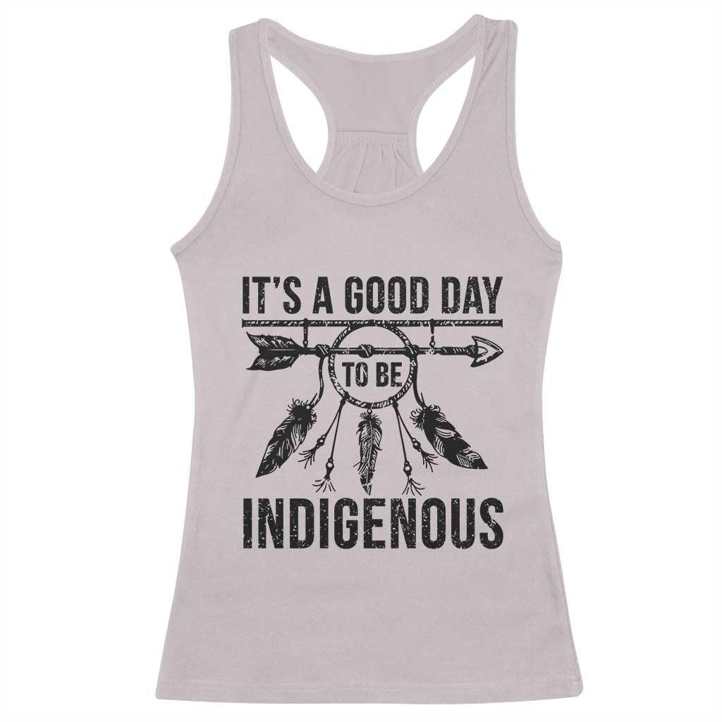 Native American Its A Good Day To Be Indigenous Racerback Tank Top Dreamcatcher Feathers - Wonder Print Shop