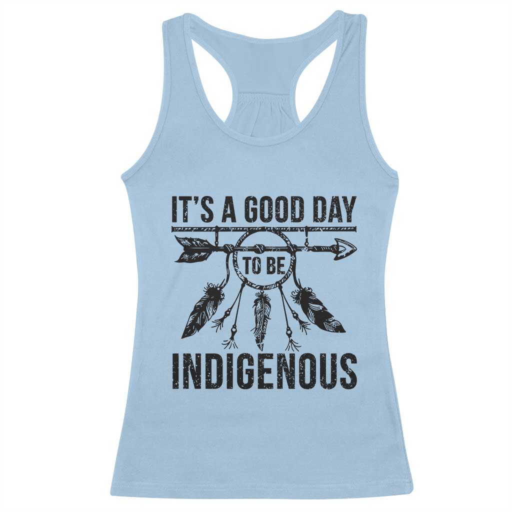 Native American Its A Good Day To Be Indigenous Racerback Tank Top Dreamcatcher Feathers - Wonder Print Shop