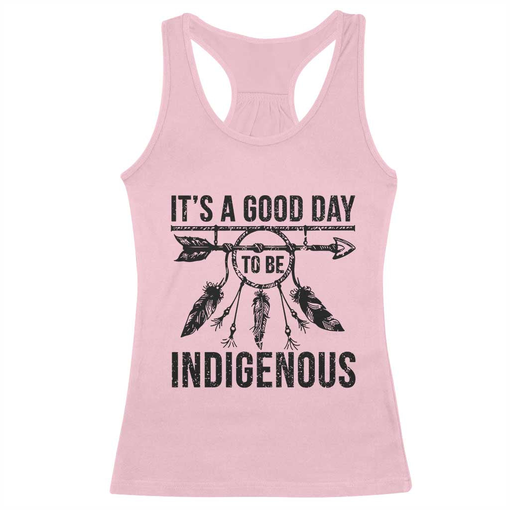 Native American Its A Good Day To Be Indigenous Racerback Tank Top Dreamcatcher Feathers - Wonder Print Shop