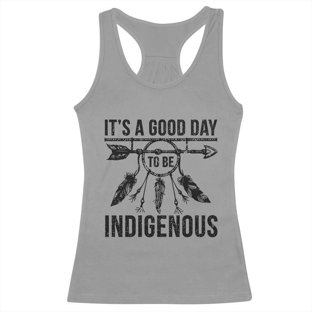 Native American Its A Good Day To Be Indigenous Racerback Tank Top Dreamcatcher Feathers - Wonder Print Shop