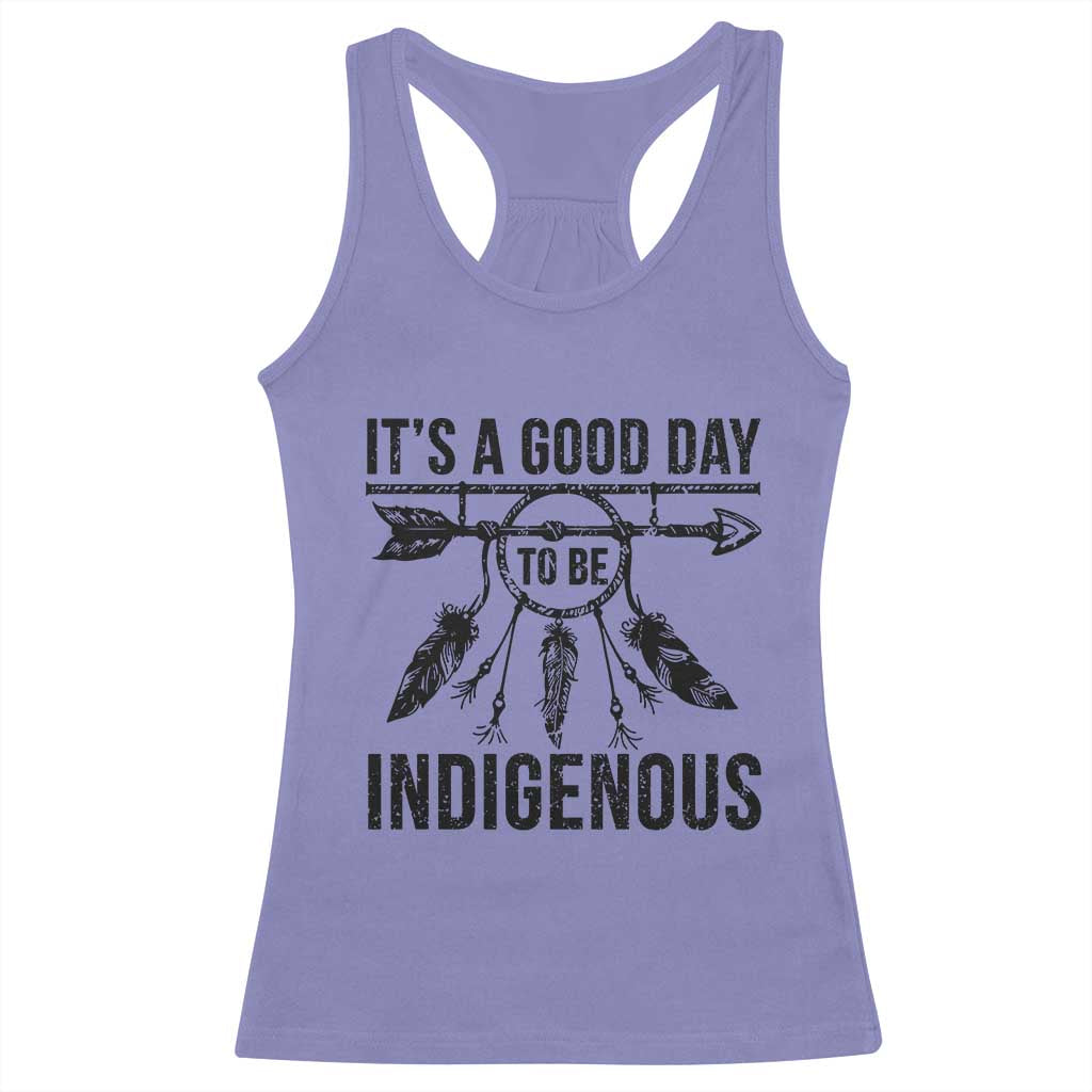 Native American Its A Good Day To Be Indigenous Racerback Tank Top Dreamcatcher Feathers - Wonder Print Shop