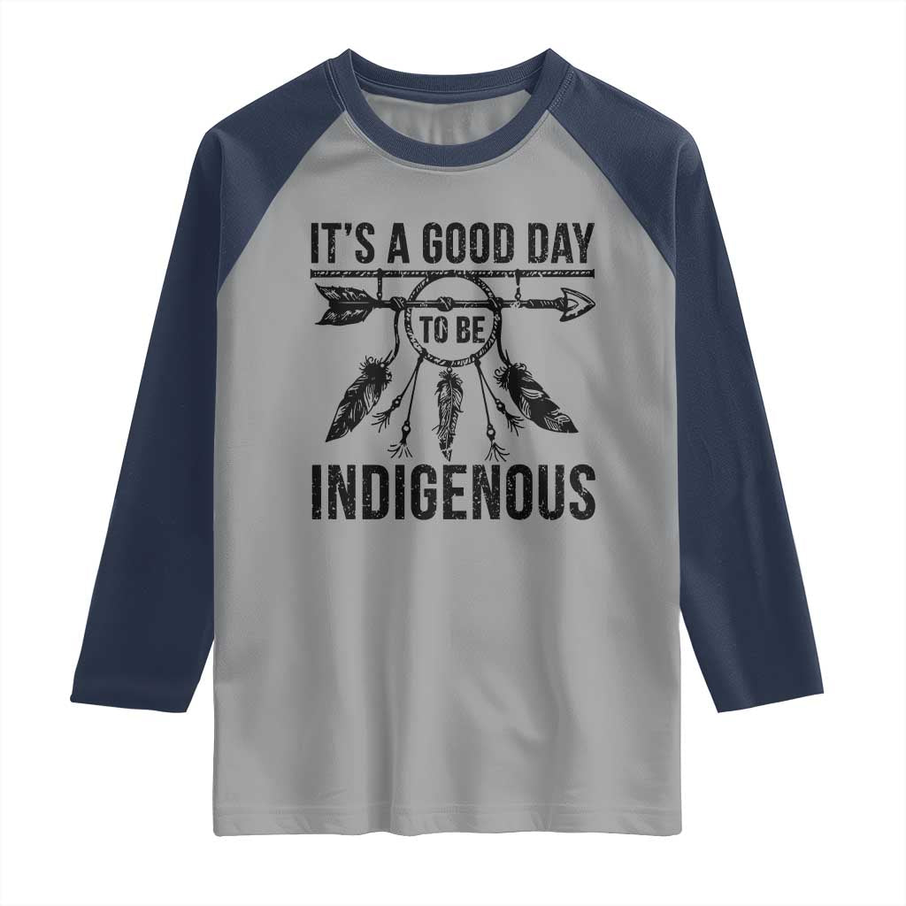 Native American Its A Good Day To Be Indigenous Raglan Shirt Dreamcatcher Feathers - Wonder Print Shop