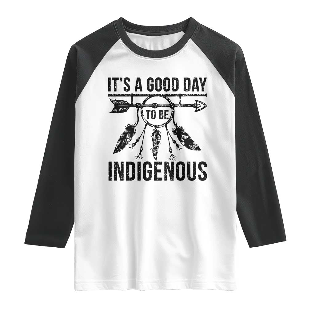 Native American Its A Good Day To Be Indigenous Raglan Shirt Dreamcatcher Feathers - Wonder Print Shop