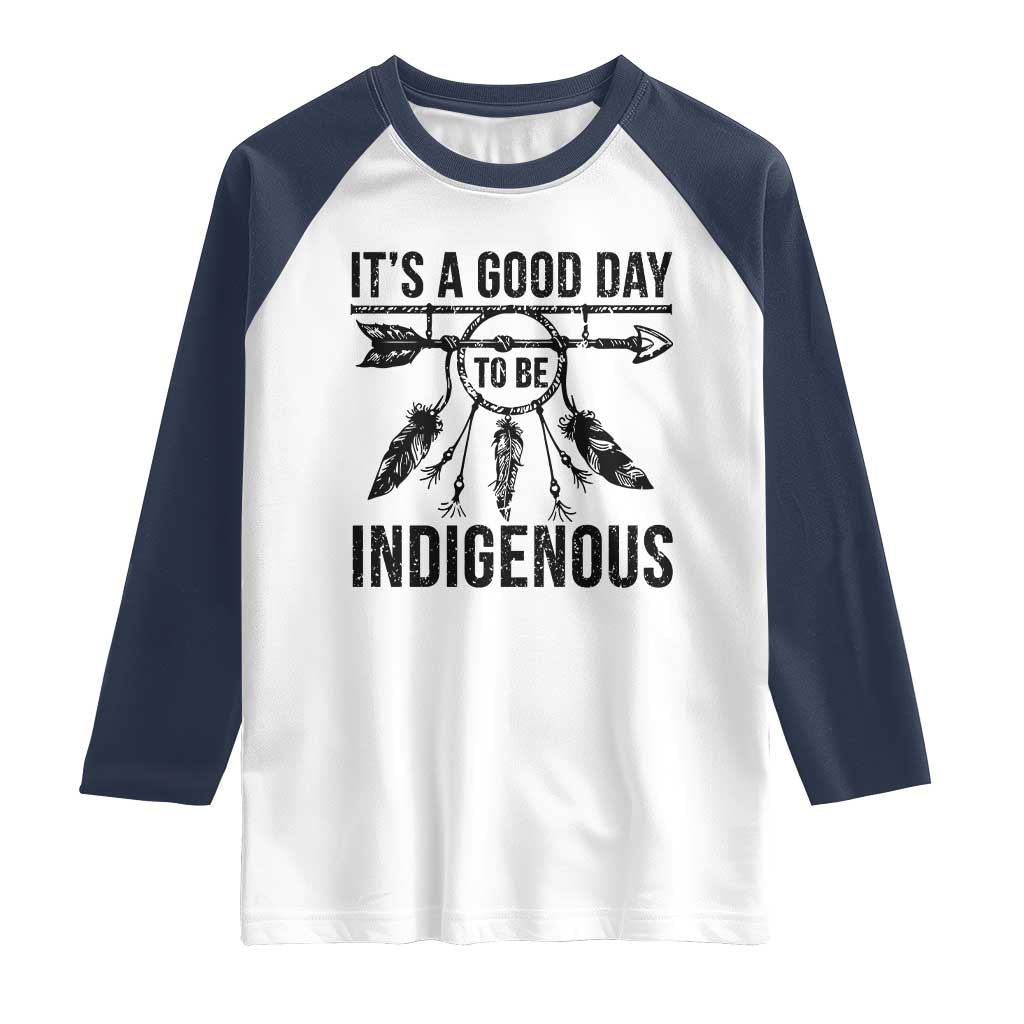 Native American Its A Good Day To Be Indigenous Raglan Shirt Dreamcatcher Feathers - Wonder Print Shop