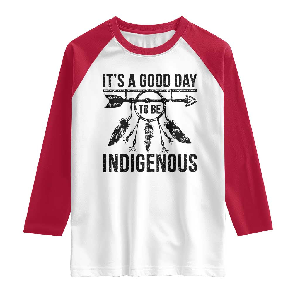 Native American Its A Good Day To Be Indigenous Raglan Shirt Dreamcatcher Feathers - Wonder Print Shop