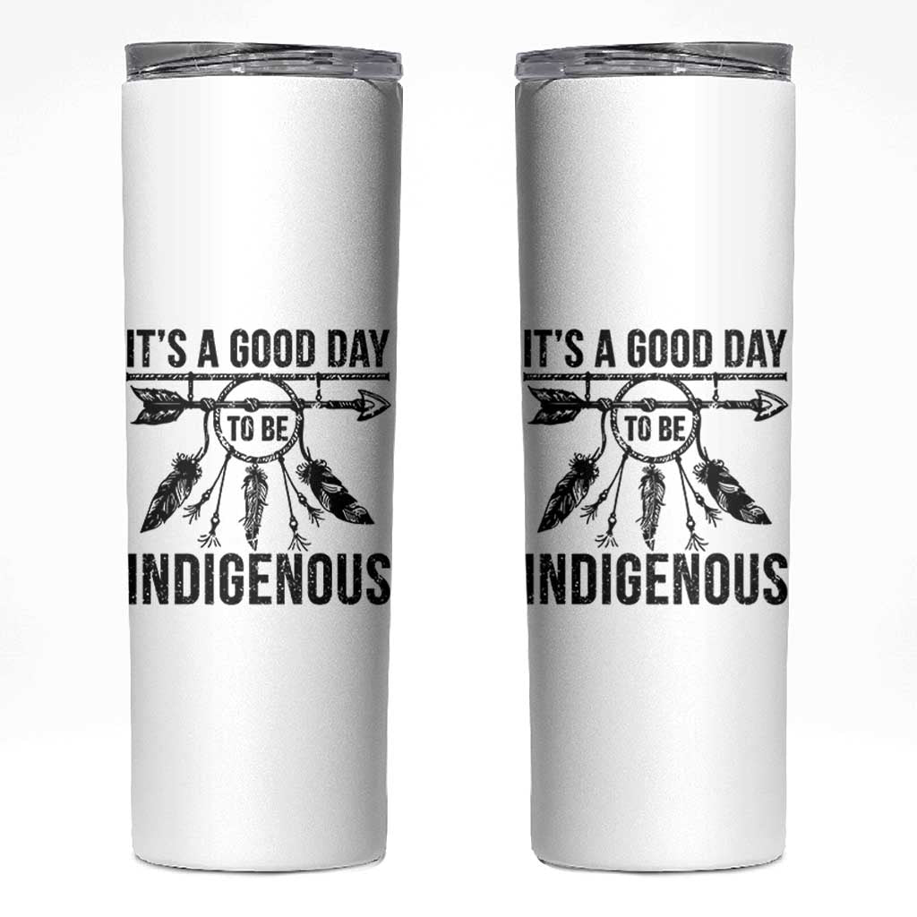 Native American Its A Good Day To Be Indigenous Skinny Tumbler Dreamcatcher Feathers - Wonder Print Shop