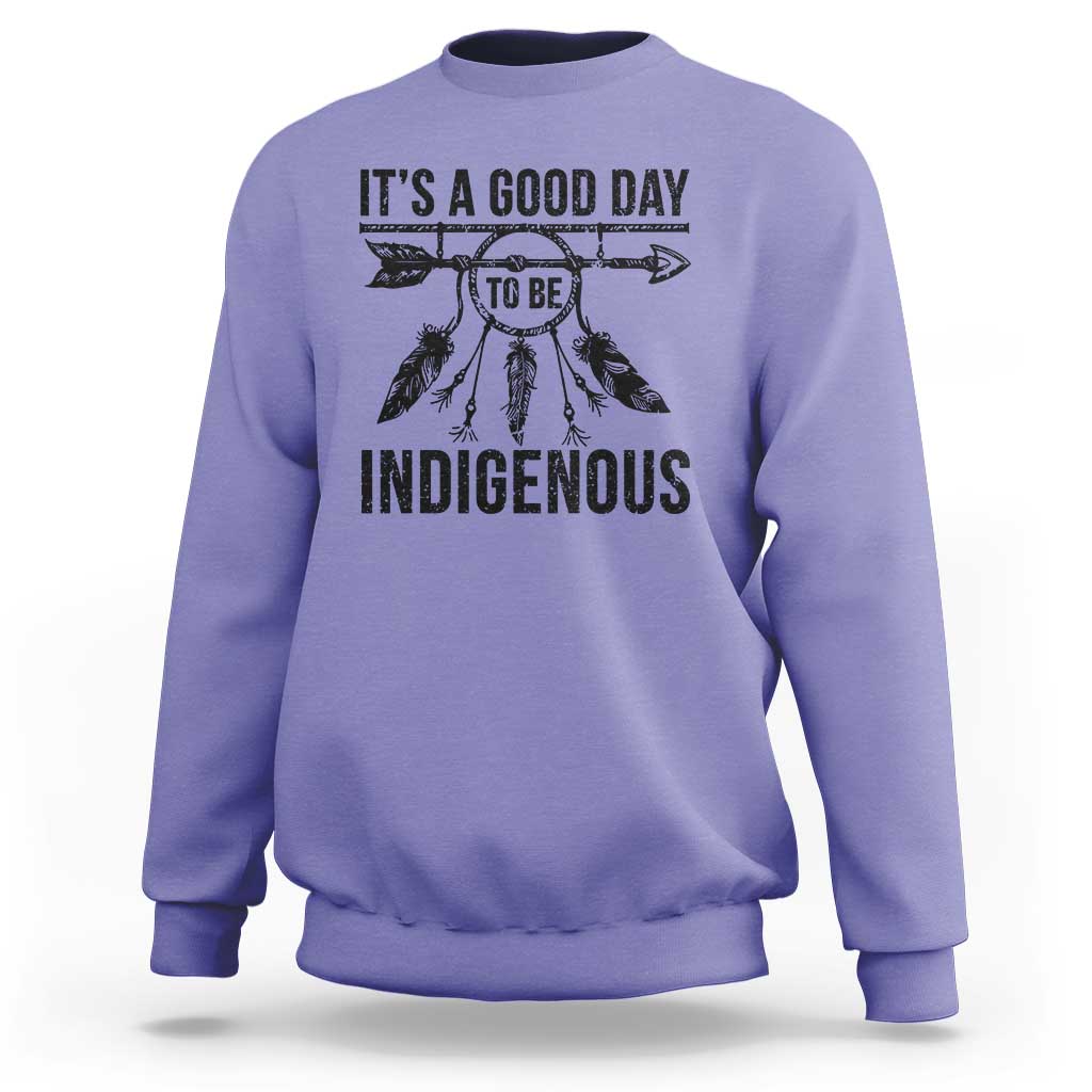 Native American Its A Good Day To Be Indigenous Sweatshirt Dreamcatcher Feathers - Wonder Print Shop