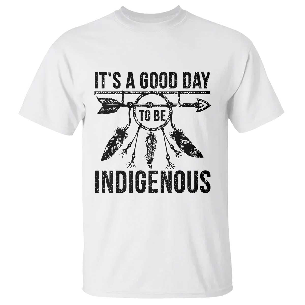 Native American Its A Good Day To Be Indigenous T Shirt Dreamcatcher Feathers - Wonder Print Shop